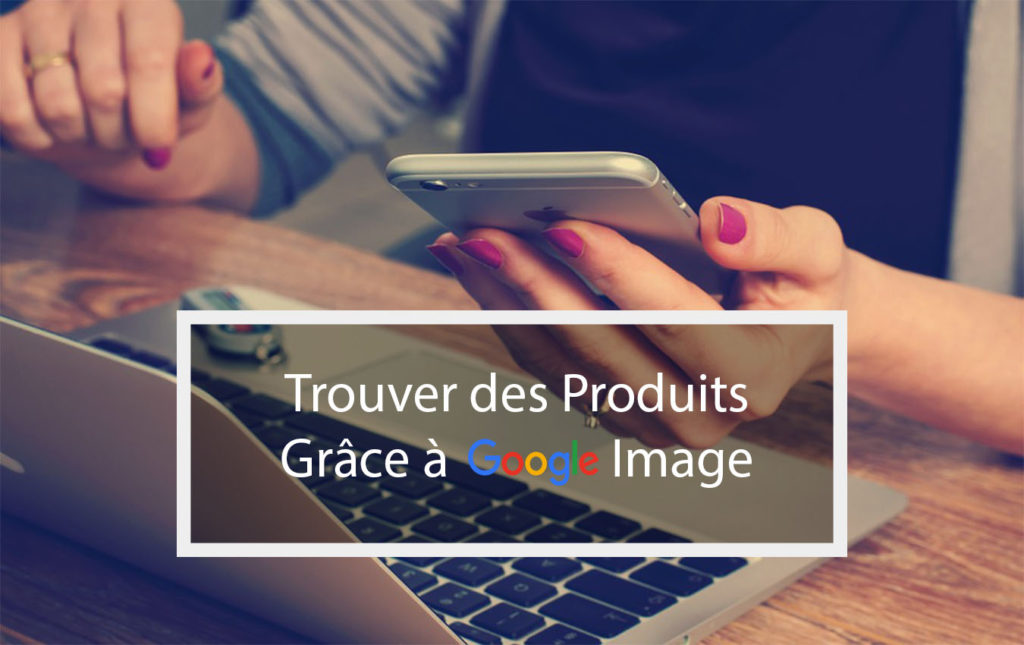 Vendre des Produits via Google Image.