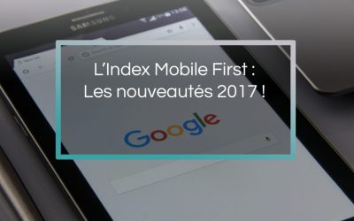 L’Index-Mobile-First : Les nouveautés 2017 !